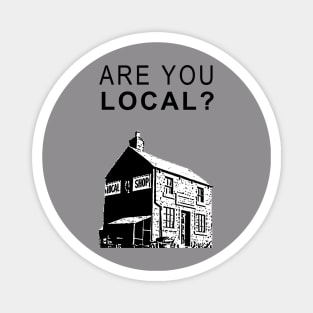 Are you local? Magnet